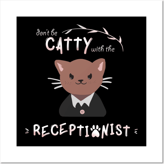 Don't Be Catty with the Receptionist Wall Art by yellowpomelo